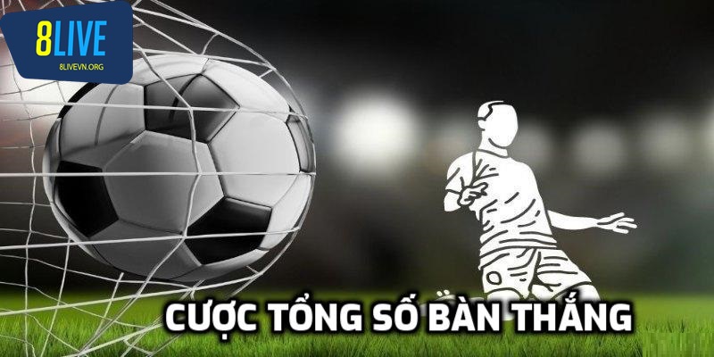 Cược kèo tổng số bàn thắng