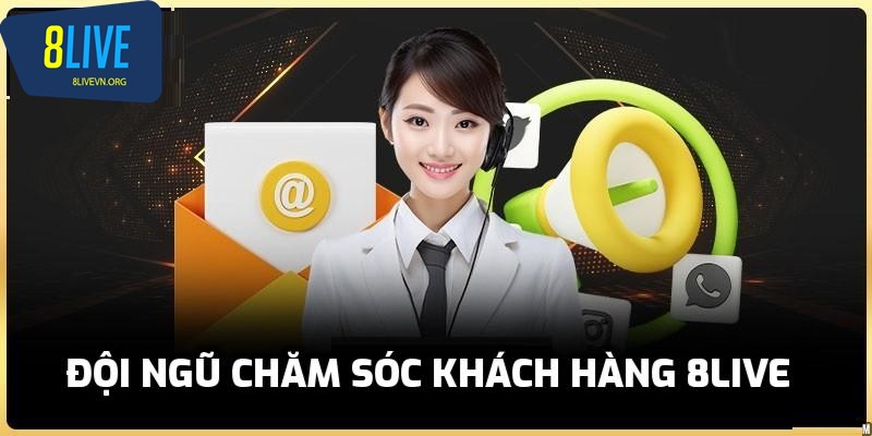 Giới thiệu về đội ngũ chăm sóc khách hàng 8live