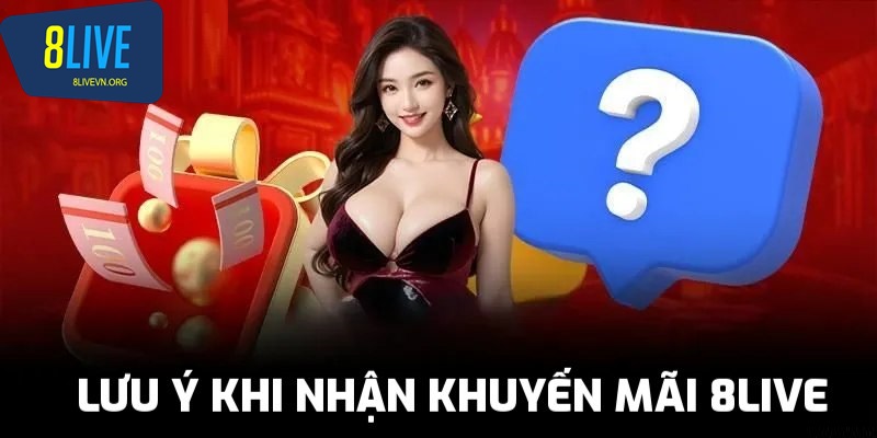 Lưu ý để thực hiện nhận thưởng khuyến mãi 8live