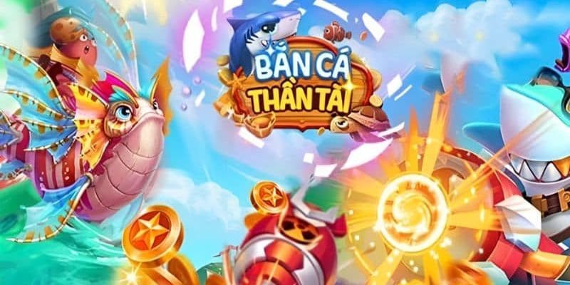 Bắn Cá Thần Tài - Tựa game được nhiều game thủ lựa chọn